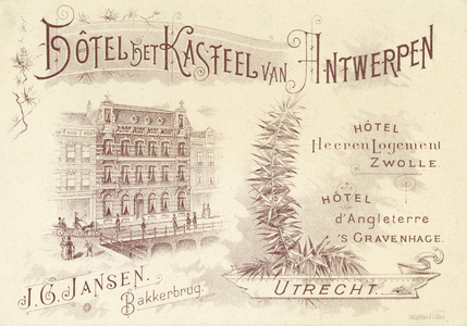 710916 Visitekaart van Hôtel het Kasteel van Antwerpen, eigenaar J.G. Jansen, Oudegracht [Wz. 50], bij de Bakkerbrug te ...